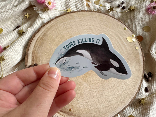 You're Killing It Orca Sticker
