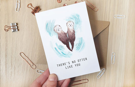 There's no otter like you - Greeting Card