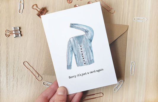 Sorry it's just a card again - Greeting Card