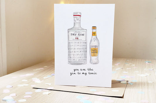 You are the gin to my tonic! - Greeting Card