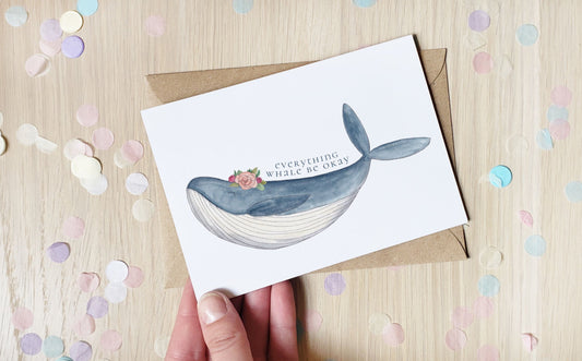Everything Whale Be Okay - Greeting Card